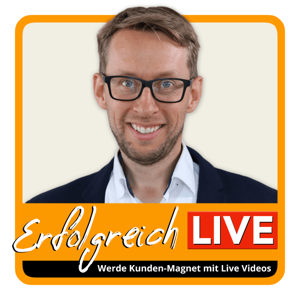 Erfolgreich.LIVE! Wie Dein Business vom digitalen Marketing mit Live Kanälen profitieren kann.