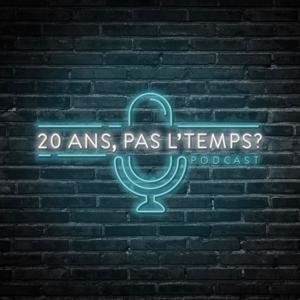 20 ans, pas l'temps?