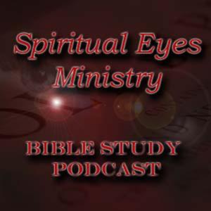 Spiritual Eyes Ministry Bible Study Podcast