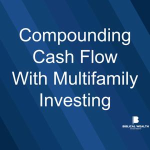 Compounding Cash Flow with Multifamily Investing