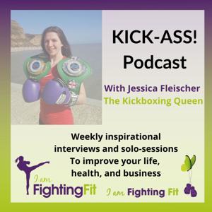 The Kick-Ass Podcast - Inspiration, health, and conversation; for life, business, and sport!