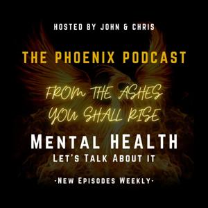 The Phoenix Podcast (From The Ashes You Shall Rise)