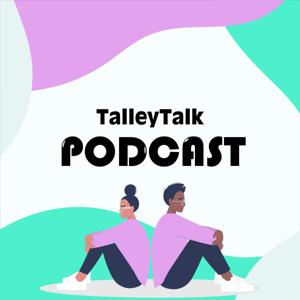 TalleyTalk Podcast - Anonymous guests and real-life stories!