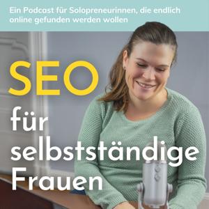 SEO Podcast für selbstständige Frauen