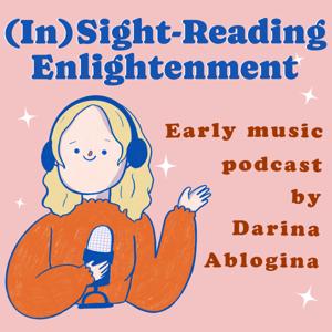 (in)sight-reading enlightenment/early music podcast