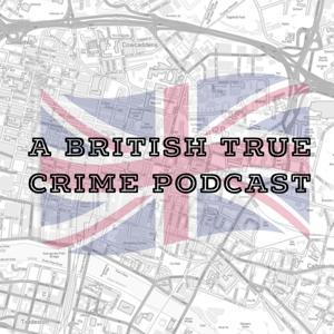 A British True Crime Podcast by British True Crime