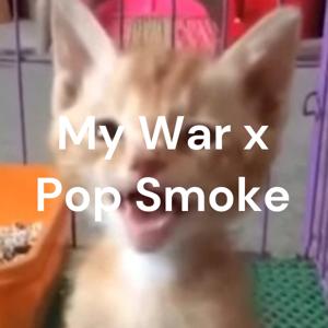 My War x Pop Smoke by l