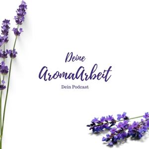 AromaArbeit - Dein Podcast