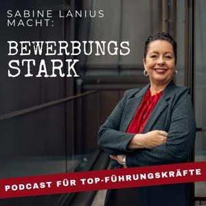 BEWERBUNGSSTARK mit Sabine Lanius - Erfolgreiche Bewerben für die Führungsetage