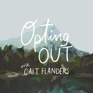 Opting Out with Cait Flanders