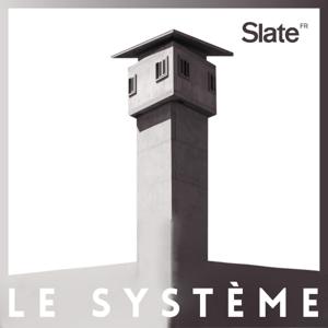 Le système by Slate.fr Podcasts