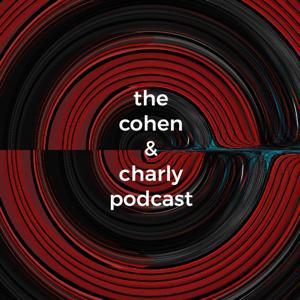 The Cohen & Charly Podcast