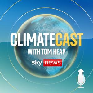 ClimateCast with Tom Heap by Sky News