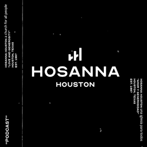 The Hosanna Houston Podcast