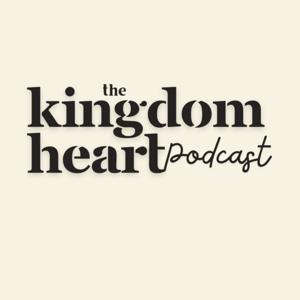 The Kingdom Heart Podcast