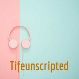 Tifeunscripted