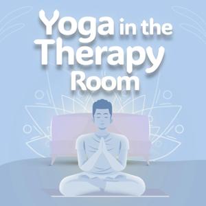 Yoga in the Therapy Room: Strategies for Mental Health Therapists