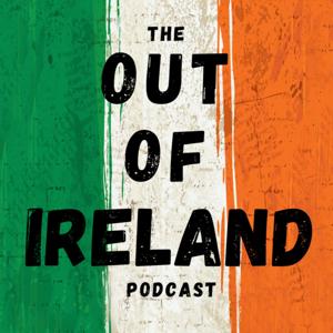 The Out of Ireland Podcast