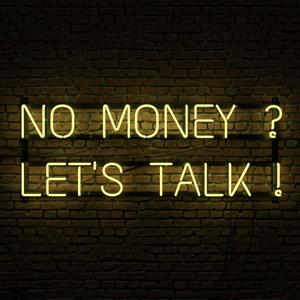 No Money? Let's Talk!