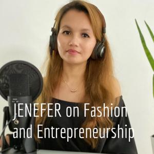 JENEFER on Fashion and Entrepreneurship