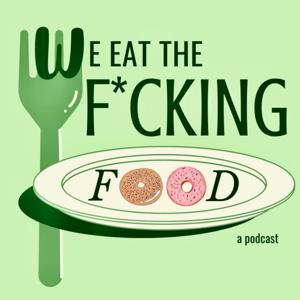 We Eat the F*cking Food