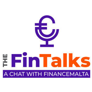 The FinTalks - A chat with FinanceMalta