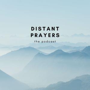 The Distant Prayers Podcast