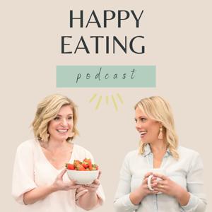 The Happy Eating Podcast by Carolyn Williams PhD, RD & Brierley Horton, MS, RD