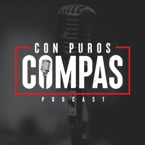 Con Puros Compas Podcast by carlos rodriguez