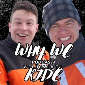 Why We Ride Podcast by Lucas Vaadi and TJ Leach