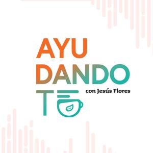 AyudandoTé con Jesús Flores