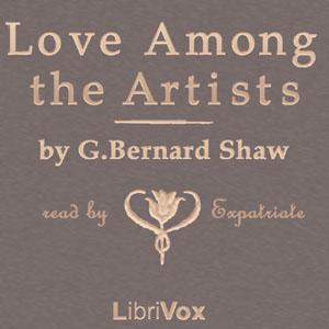 Love Among the Artists by George Bernard Shaw (1856 - 1950)