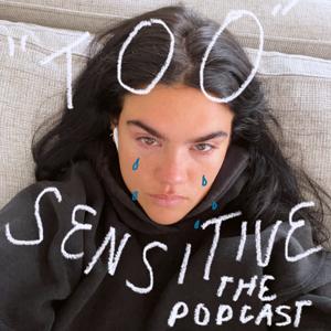 Too Sensitive The Podcast