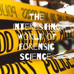 The Interesting World of Forensic Science