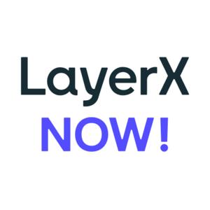 LayerX NOW! by LayerX