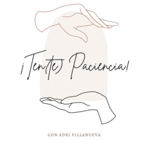 ¡TEN(te) PACIENCIA!