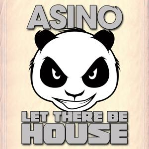 Let There Be House by Asino