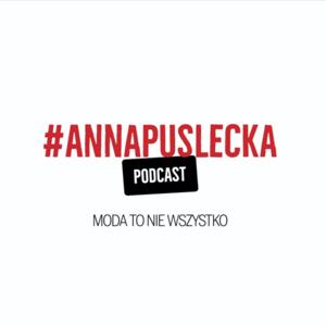 Anna Puślecka PODCAST "Moda to nie wszystko"