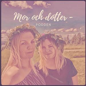 Mor och dotter - podden