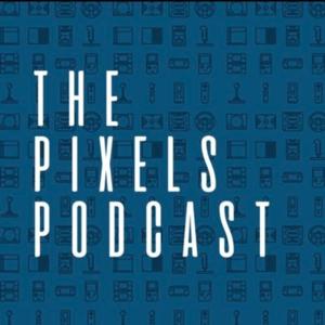 The Pixels Podcast