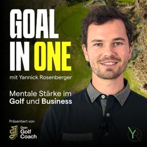 GOAL IN ONE - Mentale Stärke im Golf und Business mit Yannick Rosenberger by Yannick Rosenberger