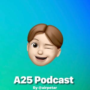 A25 Podcast