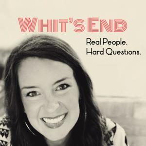 Whit's End: Real People, Hard Questions