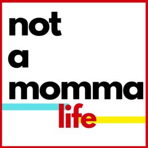 not a momma life: a podcast not just for childfree women, for childfree humans. by Raphie Wagner