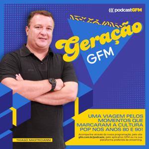 Geração GFM com Thiago Mastroianni