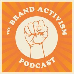 The Brand Activism Podcast