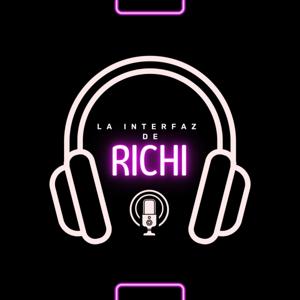 La Interfaz de Richi (Podcast)