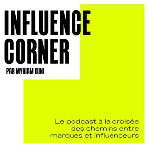 INFLUENCE CORNER le podcast