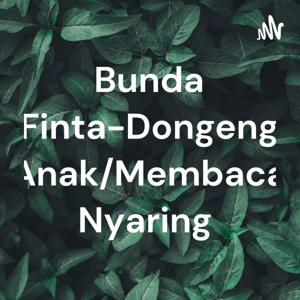 Bunda Finta-Dongeng Anak/Membaca Nyaring