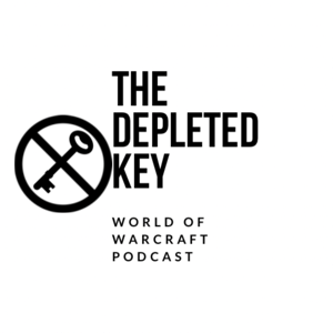 The Depleted Key Podcast - World of Warcraft